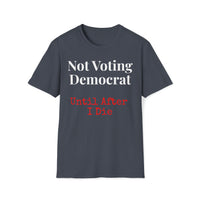 Thumbnail for Not Voting Democrat ... until after I die