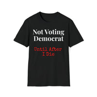 Thumbnail for Not Voting Democrat ... until after I die